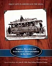 Buggies, Bicycles, and Iron Horses: Transportation in the 1800s (Hardcover)