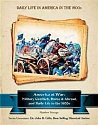 America at War: Military Conflicts, Home and Abroad, and Daily Life in the 1800s (Hardcover)