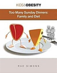 Too Many Sunday Dinners: Family and Diet (Hardcover)