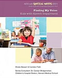 Finding My Voice: Kids with Speech Impairment (Library Binding)