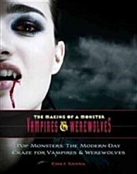 Pop Monsters: The Modern-Day Craze for Vampires and Werewolves (Hardcover)
