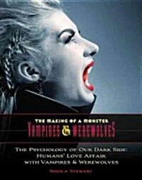 The Psychology of Our Dark Side: Humans Love Affair with Vampires & Werewolves (Hardcover)