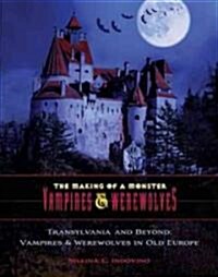 Transylvania and Beyond: Vampires & Werewolves in Old Europe (Hardcover)