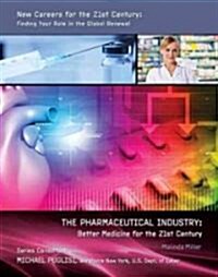 The Pharmaceutical Industry: Better Medicine for the 21st Century (Library Binding)