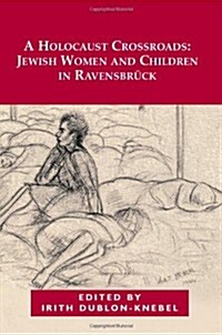 A Holocaust Crossroads : Jewish Women and Children in Ravensbruck (Paperback)