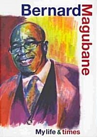 Bernard Magubane: My Life & Times (Paperback)