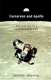 Carnarvon and Apollo: One Giant Leap for a Small Australian Town (Paperback)