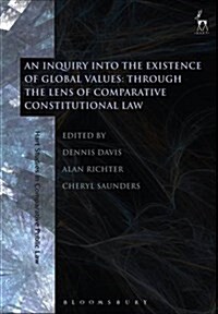 An Inquiry into the Existence of Global Values : Through the Lens of Comparative Constitutional Law (Hardcover)