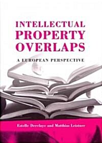 Intellectual Property Overlaps : A European Perspective (Hardcover)