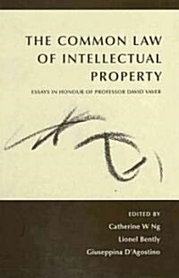 Common Law of Intellectual Property : Essays in Honour of Professor David Vaver (Hardcover)