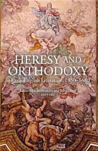 Heresy and Orthodoxy in Early English Literature, 1350-1680 (Hardcover)