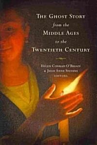 The Ghost Story from the Middle Ages to the Twentieth Century: A Ghostly Genre (Hardcover, New)