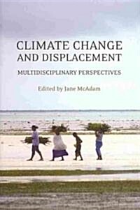 Climate Change and Displacement : Multidisciplinary Perspectives (Hardcover)