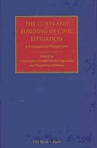 The Costs and Funding of Civil Litigation : A Comparative Perspective (Hardcover)