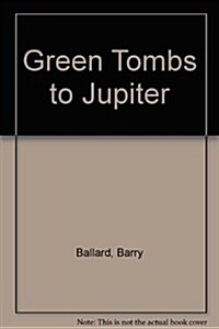 Green Tombs to Jupiter (Paperback)