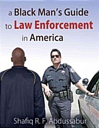 A Black Mans Guide to Law Enforcement in America (Paperback)