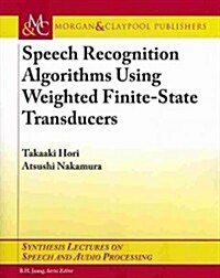 Speech Recognition Algorithms Based on Weighted Finite-State Transducers (Paperback)