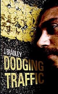 Dodging Traffic (Paperback)