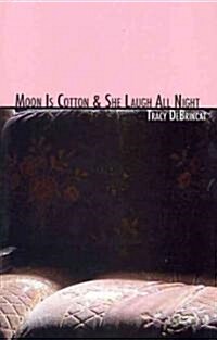 Moon Is Cotton & She Laugh All Night (Paperback)