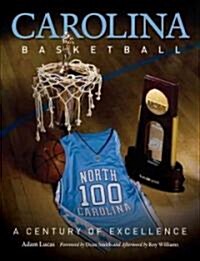 Carolina Basketball: A Century of Excellence (Hardcover)