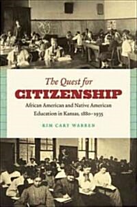 The Quest for Citizenship: African American and Native American Education in Kansas, 1880-1935 (Paperback)