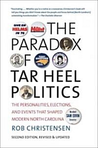 The Paradox of Tar Heel Politics: The Personalities, Elections, and Events That Shaped Modern North Carolina (Paperback, 2, Revised, Update)