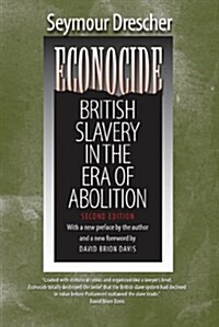 Econocide: British Slavery in the Era of Abolition (Paperback, 2, Second Edition)