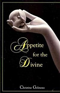 Appetite for the Divine (Paperback)