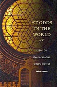 At Odds in the World: Essays on Jewish Canadian Women Writers (Paperback)