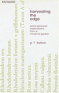 Harvesting the Edge : Some Personal Explorations from a Marginal Garden (Paperback)