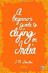 A Beginner Guide to Dying in India (Paperback)