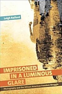 Imprisoned in a Luminous Glare (Hardcover)