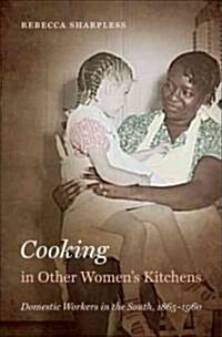 Cooking in Other Womens Kitchens: Domestic Workers in the South, 1865-1960 (Hardcover)