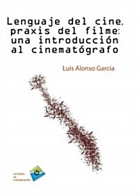 Lenguaje del cine, praxis del filme / Language of Cinema, the Film Praxis (Paperback)