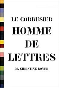 Le Corbusier, Homme de Lettres (Paperback)