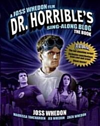 Dr. Horribles Sing-Along Blog: The Book (Paperback)