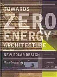 Towards Zero Energy Architecture: New Solar Design : New Solar Design (Hardcover)