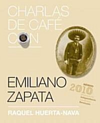 Charlas de cafe con Emiliano Zapata / Coffee Chat with Emiliano Zapata (Paperback)