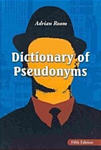 Dictionary of Pseudonyms: 13,000 Assumed Names and Their Origins (Hardcover, 5)