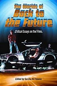 The Worlds of Back to the Future: Critical Essays on the Films (Paperback)