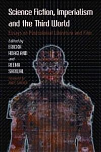 Science Fiction, Imperialism and the Third World: Essays on Postcolonial Literature and Film (Paperback)