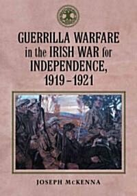 Guerrilla Warfare in the Irish War of Independence, 1919-1921 (Paperback)