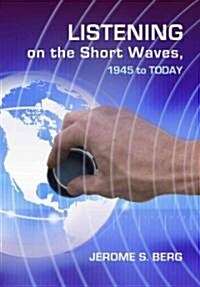 Listening on the Short Waves, 1945 to Today (Paperback, Reprint)