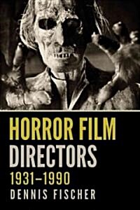 Horror Film Directors, 1931-1990 (Paperback)