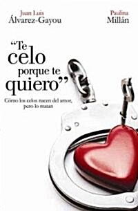 Te Celo Porque Te Quiero (Paperback)