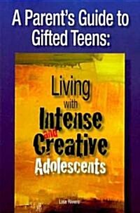 A Parents Guide to Gifted Teens: Living with Intense and Creative Adolescents (Paperback)