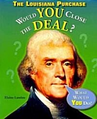 The Louisiana Purchase: Would You Close the Deal? (Paperback)