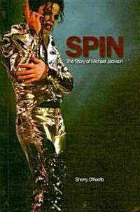 Spin: The Story of Michael Jackson (Library Binding)