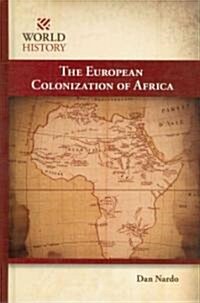 The European Colonization of Africa (Library Binding)