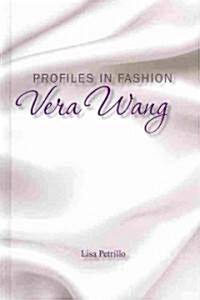 Profiles in Fashion: Vera Wang (Library Binding)